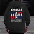 Dominican Dad Like Normal Except Cooler Republic Flag Zip Up Hoodie Back Print