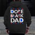 Dope Black Dad Dope Black Father Zip Up Hoodie Back Print
