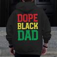 Dope Black Dad Black Pride For Blessed Dad Zip Up Hoodie Back Print