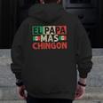 El Papa Mas Chingon Best Mexican Dad Fathers Day Zip Up Hoodie Back Print