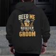 Father Of The Groom Beer Me Father Of The Groom Zip Up Hoodie Back Print