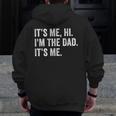 Fathers Day Its Me Hi I'm The Dad It's Me Daughter Son Zip Up Hoodie Back Print
