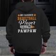 My Favorite Basketball Player Calls Me Pawpaw Father's Day Zip Up Hoodie Back Print