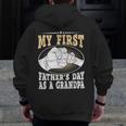 My First Father's Day As A Grandpa Grandfather Fathers Day Zip Up Hoodie Back Print
