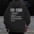 Fit Definition Dictionary Likes Tacos Gym Workout Zip Up Hoodie Back Print