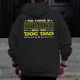 The Force Is Strong With This Dog Dad Fathers Day Zip Up Hoodie Back Print