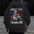 Forget Toys I Wanna Ride Motocross Dirt Bike Zip Up Hoodie Back Print