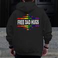 Free Dad Hugs Lgbt Rainbow Pride Fathers Day Zip Up Hoodie Back Print