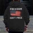 Freedom Isn't Free Veteran Patriotic American Flag Zip Up Hoodie Back Print