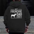 French Bulldog Dad Best Dog Owner Ever Zip Up Hoodie Back Print