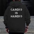 Gym Workout Product Cardio Is Hardio Zip Up Hoodie Back Print