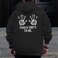 Saying Workout Gym Chalk Dirty To Me Zip Up Hoodie Back Print