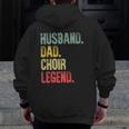 Vintage Husband Dad Choir Legend Retro Zip Up Hoodie Back Print