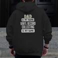Vinyl Record Collecting For Dad Father's Day Zip Up Hoodie Back Print