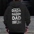 I Went From Dada To Daddy To Dad To Bruh Zip Up Hoodie Back Print