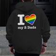 Gay Dads I Love My 2 Dads With Rainbow Heart Zip Up Hoodie Back Print
