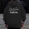 Gotcha Forever Family Adoption Day Foster Care Gotcha Day Zip Up Hoodie Back Print