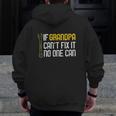 If Grandpa Cant Fix It No One Can Zip Up Hoodie Back Print If Grandpa Cant Fix It No One Can Zip Up Hoodie Back Print