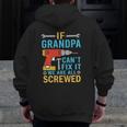 If Grandpa Can't Fix It We're All Screwed Fathers Day Zip Up Hoodie Back Print