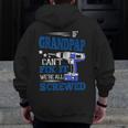 If Grandpap Cant Fix It Then Were Screwed Dad Zip Up Hoodie Back Print