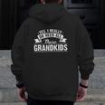 Grandparents Yes I Really Do Need All These Grandkids Zip Up Hoodie Back Print