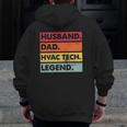 Husband Dad Hvac Tech Legend Hvac Technician Zip Up Hoodie Back Print
