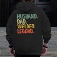 Husband Dad Welder Legend Father's Day Zip Up Hoodie Back Print