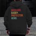 Husband Daddy Protector Hero Father's Day For Dad Zip Up Hoodie Back Print