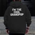 I'm The Cool Grandpop Father's Day Grandpa Zip Up Hoodie Back Print