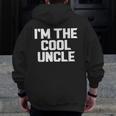I'm The Cool Uncle Father's Day Grandpa Zip Up Hoodie Back Print