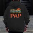 I'm Not Retired A Professional Pap Father's Day Zip Up Hoodie Back Print