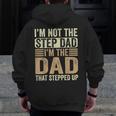I'm Not The Step Dad I'm The Dad That Stepped Up Fathers Day Zip Up Hoodie Back Print