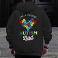 I'm A Proud Autism Dad Autism Awareness Father Autistic Son Zip Up Hoodie Back Print