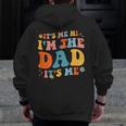 It's Me Hi I'm The Dad It's Me Fathers Day Daddy Men On Back Zip Up Hoodie Back Print