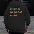 It's Me Hi I'm The Dad It's Me Fathers Day Dad Men Zip Up Hoodie Back Print