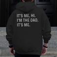 It's Me Hi I'm The Dad It's Me Father's Day Dad Men Zip Up Hoodie Back Print