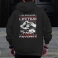 I've Been Called A Lot Of Names Papa Is My Favorite Zip Up Hoodie Back Print