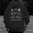 Kids My Brother Has Paw Dog Lover Toddler Zip Up Hoodie Back Print