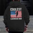 Lacrosse Dad American Flag Lax Dad Lacrosse Player Zip Up Hoodie Back Print