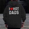 I Love Hot Dads Red Heart Dad Zip Up Hoodie Back Print