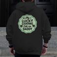 My Lucky Charms Call Me Daddy St Patrick's Day Zip Up Hoodie Back Print