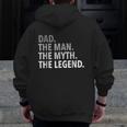 The Man The Myth The Legend Dad Zip Up Hoodie Back Print