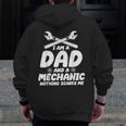 Mechanic Mechanic Dad Mechanics Lovers I Am A Dad Zip Up Hoodie Back Print