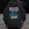Mens Behind Every Wrestler Is A Wrestling Dad Zip Up Hoodie Back Print