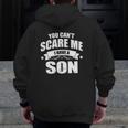 Mens You Can't Scare Me I Have A Son Dad-Dy Papa Pops Father Zip Up Hoodie Back Print