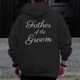 Mens Father Of The Groom White Script Font Wedding Zip Up Hoodie Back Print