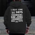 Mens I Have Gone 0 Days Without Making A Dad Joke Father's Day Zip Up Hoodie Back Print