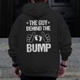 Mens The Guy Behind The Bump Pregnancy Announcement For Dad Zip Up Hoodie Back Print