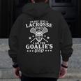 Mens I'm Not Just A Lacrosse Dad I Am The Goalie's Dad Proud Lax Zip Up Hoodie Back Print