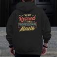 Mens I'm Not Retired I'm A Professional Abuelo Fathers Day Zip Up Hoodie Back Print
